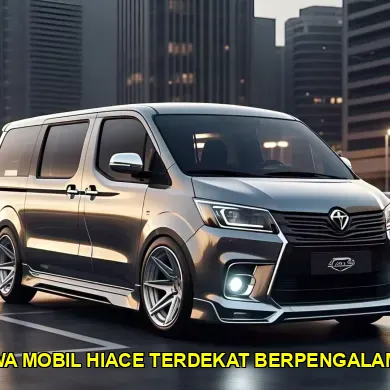 sewa mobil hiace terdekat berpengalaman